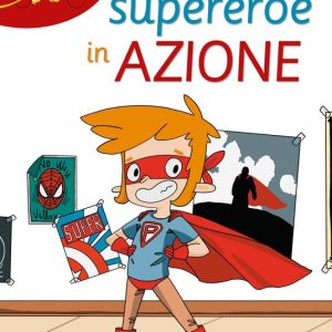 Un supereroe in azione. Ediz. ad alta leggibilità