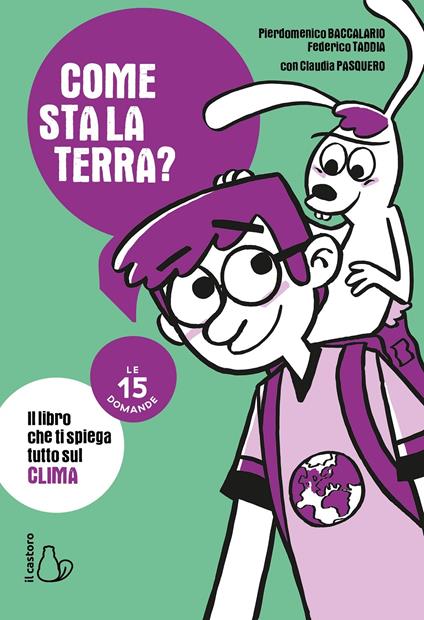 Come sta la terra? Le 15 domande. Il libro che ti spiega tutto sull’ambiente.