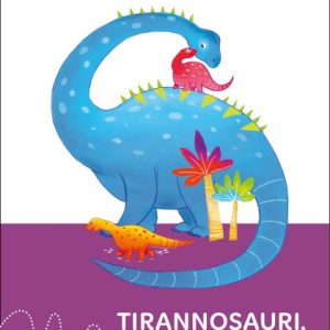 Tante storie di Tirannosauri, diplodochi, e…