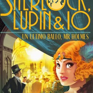 Un ultimo ballo, Mr. Holmes. Sherlock, Lupin & io