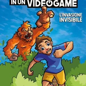 L’invasione invisibile. Intrappolato in un videogame. Vol. 2